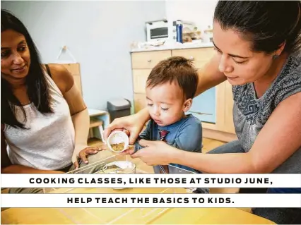  ?? Studio June ?? COOKING CLASSES, LIKE THOSE AT STUDIO JUNE, HELP TEACH THE BASICS TO KIDS.