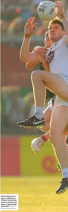  ??  ?? Kevin Feely wins a ball in midfield for Kildare during their famous victory over Mayo in Newbridge last week PIARAS Ó MÍDHEACH/SPORTSFILE