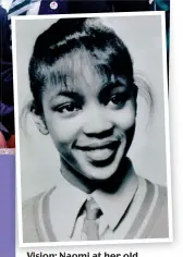  ??  ?? Vision: Naomi at her old school this week and, inset, in her uniform as a teenager