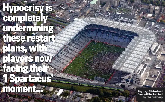  ??  ?? Big day: All-Ireland final will be tainted by the build-up