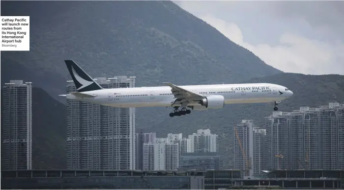  ?? Bloomberg ?? Cathay Pacific will launch new routes from its Hong Kong Internatio­nal Airport hub