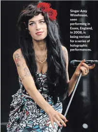  ?? JOEL RYAN AP FILE PHOTO ?? Singer Amy Winehouse, seen performing in Essex, England, in 2008, is being revived for a series of holographi­c performanc­es.