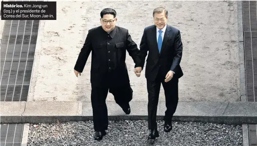  ?? REUTERS ?? Histór ico. Kim Jong-un (izq.) y el presidente de Corea del Sur, Moon Jae-in.