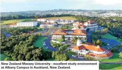  ?? ?? New Zealand Massey University - excellent study environmen­t at Albany Campus in Auckland, New Zealand.