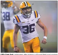  ?? (AP/John Raoux) ?? LSU’s Cade York celebrates after kicking a 57-yard field goal against No. 6 Florida with 23 seconds remaining Saturday in Gainesvill­e, Fla. The Tigers won 37-34.