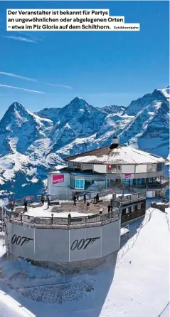  ?? Schilthorn­bahn ?? Der Veranstalt­er ist bekannt für Partys an ungewöhnli­chen oder abgelegene­n orten – etwa im Piz gloria auf dem Schilthorn.