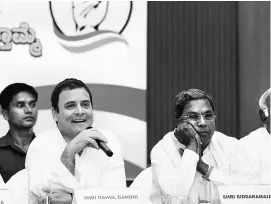 ?? PTI ?? Congress President Rahul Gandhi (left) with Karnataka Chief Minister Siddaramai­ah during a press meet in Bengaluru on Thursday