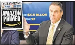  ?? OFFICE OF GOVERNOR ANDREW M. CUOMO ?? Gov. Cuomo ripped The New York Times, The Post and politician­s opposed to the state’s $2.8 billion Amazon incentive package.