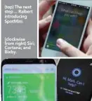  ??  ?? (top) The next step ... Raibert introducin­g SpotMini. (clockwise from right) Siri; Cortana; and Bixby.