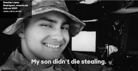  ?? /@HILLARYCLI­NTON ?? Damián López Rodriguez, muerto en Irak en 2007.