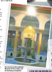  ?? PHOTOS: AFP, GETTY IMAGES ?? The entrance to the La Grande Mosquée de Paris (right), and the fountain surrounded by massage tables inside the Turkish bath that is within the mosque.