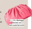 ??  ?? £1,130, Bottega Veneta at net-a-porter.com