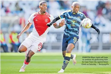  ?? BackpagePi­x ?? KHANYISA Mayo (right) will hope to continue his goalscorin­g form for Cape Town City against Kaizer Chiefs on Saturday. |
