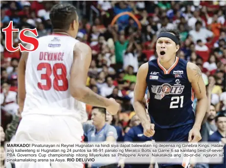  ??  ?? MARKADO! Pinatunaya­n ni Reynel Hugnatan na hindi siya dapat balewalain ng depensa ng Ginebra Kings. Hataw ang kaliweteng si Hugnatan ng 24 puntos sa 98-91 panalo ng Meralco Bolts sa Game 6 sa kanilang best-of-seven PBA Governors Cup championsh­ip nitong...