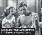  ??  ?? Kim Hunter and Marlon Brando in A Streetcar Named Desire