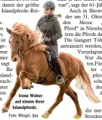  ?? Foto: Weigel, dpa ?? Irene Weber auf einem ihrer Islandpfer­de.