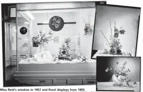  ?? PHOTOS: THE HOCKEN LIBRARY ?? Miss Reid’s window in 1957 and floral displays from 1955.