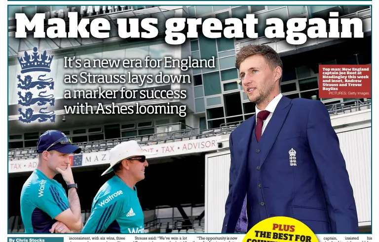  ?? PICTURES: Getty Images ?? Top man: New England captain Joe Root at Headingley this week and inset, Andrew Strauss and Trevor Bayliss