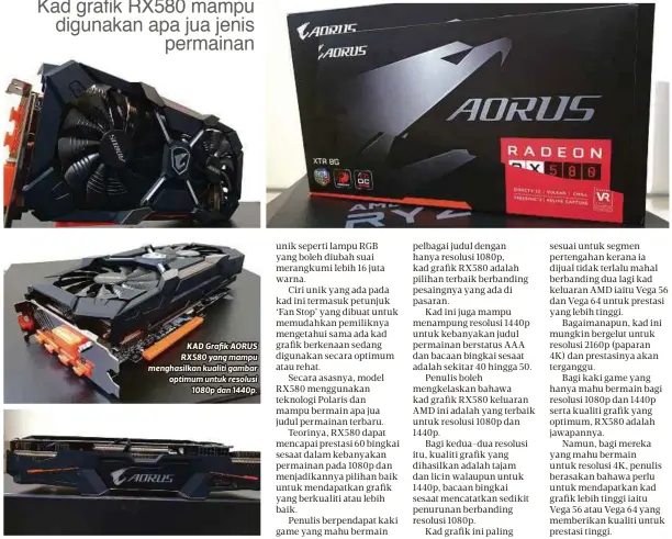  ??  ?? KAD Grafik AORUS RX580 yang mampu menghasilk­an kualiti gambar optimum untuk resolusi
1080p dan 1440p.