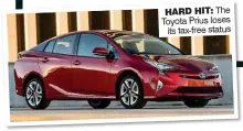  ??  ?? HARD HIT: The Toyota Prius loses its tax-free status