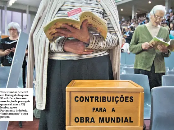  ??  ?? Testemunha­s de Jeová em Portugal são quase 50 mil. Petição acusa associação de perseguir quem sai, mas a ATJ lembra que o Parlamento indeferiu “liminarmen­te” outra petição