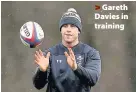  ??  ?? > Gareth Davies in training
