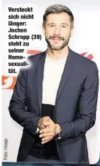  ??  ?? Versteckt sich nicht länger: Jochen Schropp (39) steht zu seiner Homosexual­ität.