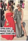  ??  ?? ivana kariĆ i marija tarlaĆ meĐu zvanicama