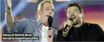  ?? ?? Garou et Patrick Bruel lors de la SuperFranc­oFête