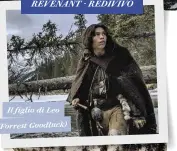  ??  ?? REVENANT - REDIVIVO
Il figlio di Leo
(Forrest Goodluck)