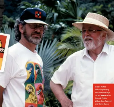  ??  ?? Bezzie mates: Steven Spielberg with Attenborou­gh on set. Below: Kurt Russell, Robin Wright, Dan Aykroyd and Kevin Bacon.