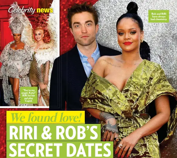  ??  ?? “You’re my angel, Katy!” RiRi let her pal play Cupid. Rob and RiRi have always had chemistry.