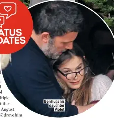  ??  ?? Ben hugs his daughter Violet STATUS UPDATES