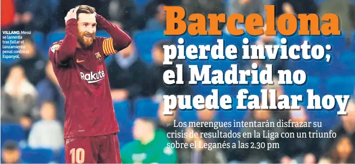  ??  ?? VILLANO. Messi se lamenta tras fallar el lanzamient­o penal contra el Espanyol.