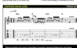  ??  ?? There’s simply not room to elucidate Yngwie’s classical influences, but have a bash at TG’S contempora­ry prog-metal take on Paganini’s Caprice No 24.