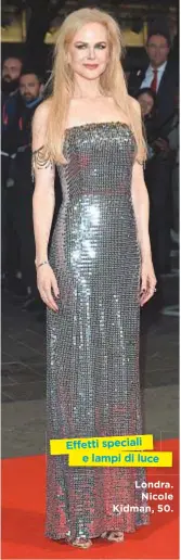  ??  ?? Londra. Nicole Kidman, 50. Effetti speciali e lampi di luce