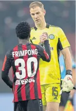  ?? ?? Joe Hart with ex-celt, Jeremie Frimpong in Leverkusen last Thursday night