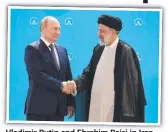  ?? ?? Vladimir Putin and Ebrahim Raisi in Iran.