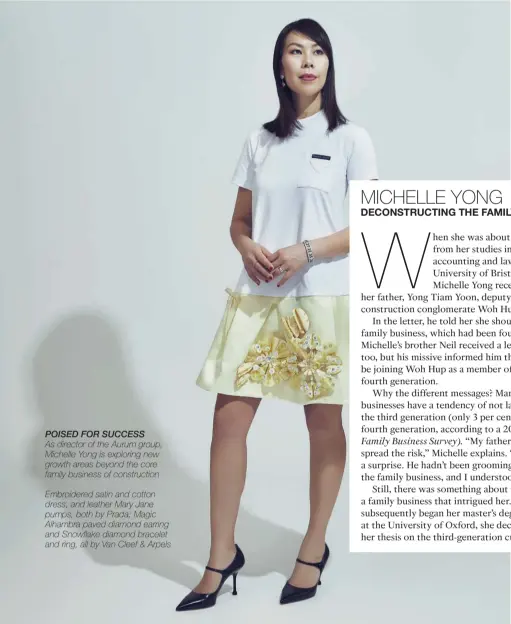  ??  ?? POISED FOR SUCCESS As director of the Aurum group, Michelle Yong is exploring new growth areas beyond the core family business of constructi­on Embroidere­d satin and cotton dress, and leather Mary Jane pumps, both by Prada; Magic Alhambra paved diamond earring and Snowflake diamond bracelet and ring, all by Van Cleef &amp; Arpels