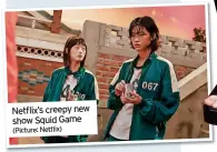  ?? ?? Netflix’s creepy new show Squid Game (Picture: Netflix)