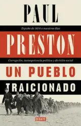  ??  ?? Un pueblo traicionad­o
Paul Preston
Debate. Barcelona (2019). 776 págs. 27,90 euros.