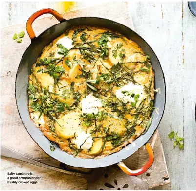  ??  ?? Salty samphire is a good companion for freshly cooked eggs