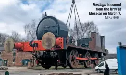  ?? MIKE HART ?? Hastings is craned from the lorry at Elesecar on March 7.