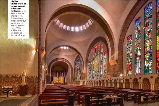 ??  ?? L’église Sainte-odile se trouve avenue Stéphanema­llarmé, près de la porte de Champerret. Chaleureus­e avec ses vitraux multicolor­es, elle fut édifiée entre 1935 et 1946 sur les plans de Jacques Barge.