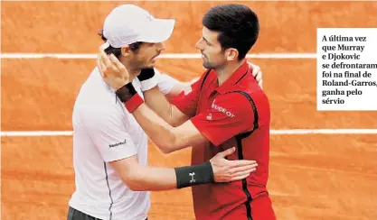  ??  ?? A última vez que Murray e Djokovic se defrontara­m foi na final de Roland-Garros, ganha pelo sérvio