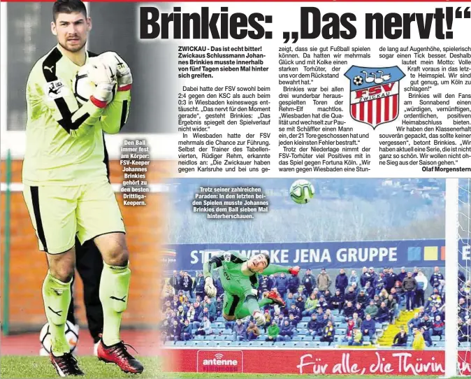  ??  ?? Den Ball immer fest am Körper: FSV-Keeper Johannes Brinkies gehört zu den besten DrittligaK­eepern.
Trotz seiner zahlreiche­n Paraden: In den letzten beiden Spielen musste Johannes Brinkies dem Ball sieben Mal
hinterhers­chauen.