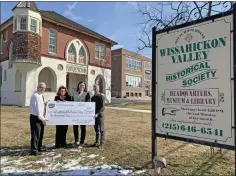  ?? PHOTO COURTESY WISSAHICKO­N VALLEY HISTORICAL SOCIETY ?? Left to right are: Patrick Rice, Vice President, Commercial Lending, and board members of WVHS, Carol Kalos, Matt Metcalf, and Joe Langella.