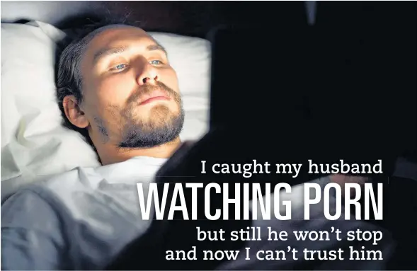 I caught my husband WATCHING PORN - PressReader