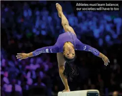  ?? ?? Athletes must learn balance; our societies will have to too