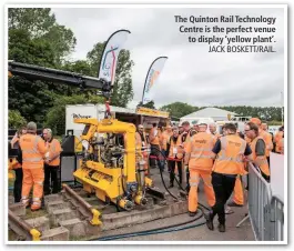  ?? JACK BOSKETT/RAIL. ?? The Quinton Rail Technology Centre is the perfect venue to display ‘yellow plant’.